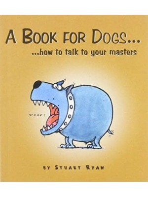 A Book for Dogs How to Talk to Your Master