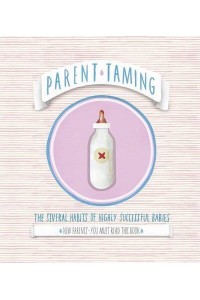 Parent Taming The Several Habits of Highly Successful Babies