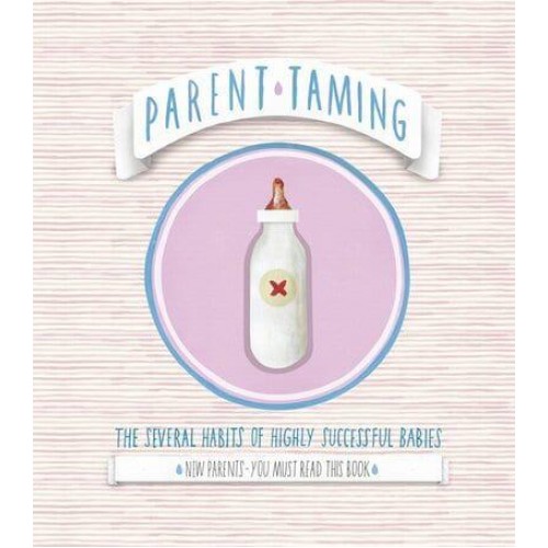 Parent Taming The Several Habits of Highly Successful Babies