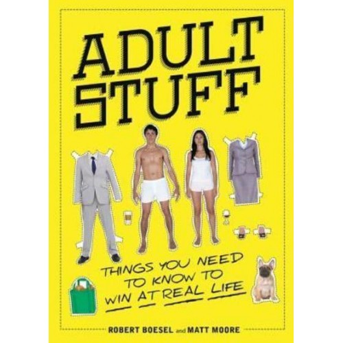 Adult Stuff Things You Need to Know to Win at Real Life