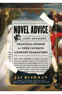 Novel Advice Practical Wisdom for Your Favorite Literary Characters