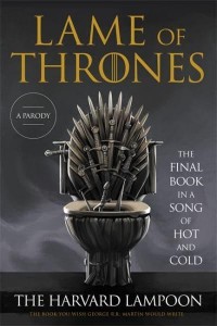 Lame of Thrones The Final Book in A Song of Hot and Cold