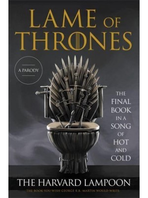 Lame of Thrones The Final Book in A Song of Hot and Cold