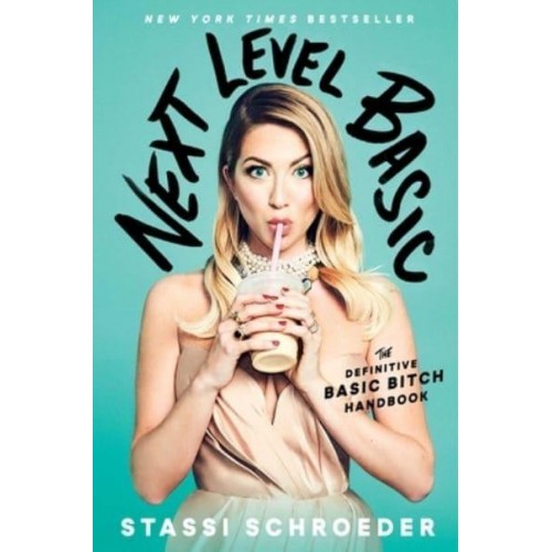 Next Level Basic The Definitive Basic Bitch Handbook
