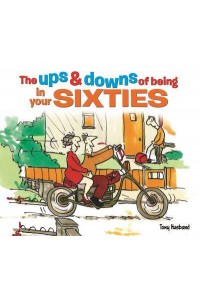 The Ups and Downs of Being in Your Sixties