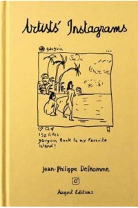 Jean-Philippe Delhomme: Artists' Instagrams The Never Seen Instagrams of the Greatest Artists