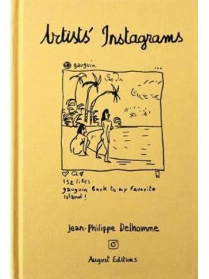 Jean-Philippe Delhomme: Artists' Instagrams The Never Seen Instagrams of the Greatest Artists
