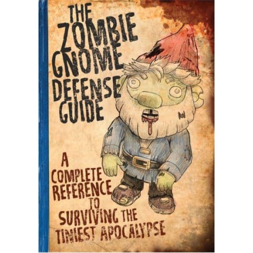 The Zombie Gnome Defense Guide A Complete Reference to Surviving the Tiniest Apocalypse