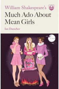 Much Ado About Mean Girls - Pop Shakespeare Series