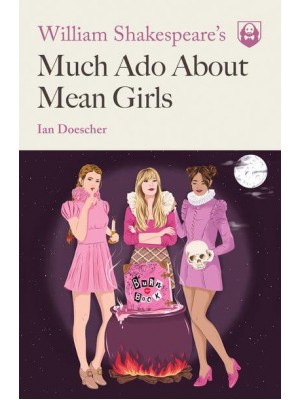 Much Ado About Mean Girls - Pop Shakespeare Series
