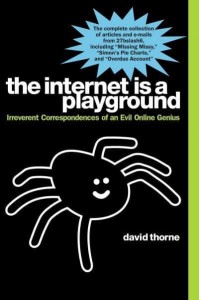The Internet Is a Playground Irreverent Correspondences of an Evil Online Genius