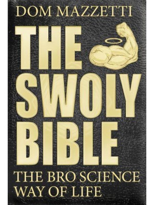 The Swoly Bible The BroScience Way of Life