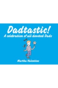 Dadtastic! With Love to Devoted Dads Everywhere