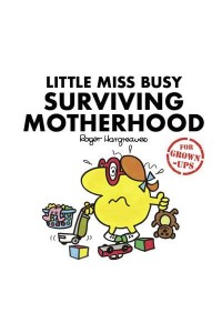 Little Miss Busy Surviving Motherhood - Mr. Men for Grown-Ups