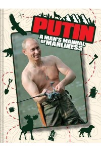 Putin A Man's Manual of Manliness