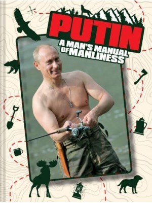 Putin A Man's Manual of Manliness