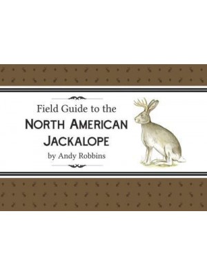 Field Guide to North American Jackalope, 2E (Expanded Edition)