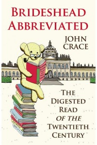 Brideshead Abbreviated The Digested Read of the Twentieth Century