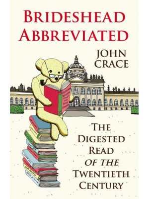 Brideshead Abbreviated The Digested Read of the Twentieth Century