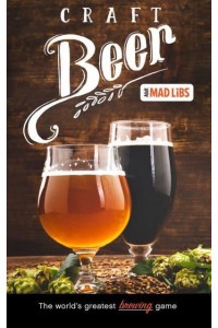 Craft Beer Mad Libs World's Greatest Word Game - Adult Mad Libs