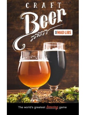 Craft Beer Mad Libs World's Greatest Word Game - Adult Mad Libs