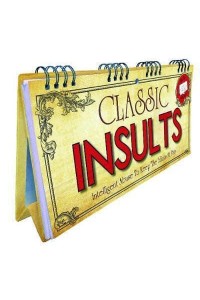 Classic Insults Intelligent Abuse to Keep the Idiots at Bay