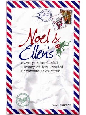 Noel and Ellen's Strange and Wonderful History of the Dreaded Christmas Newsletter