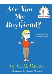 Are You My Boyfriend? A Picture Book for Grown-Up Children