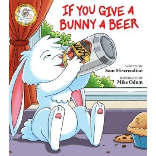 If You Give a Bunny a Beer - Addicted Animals