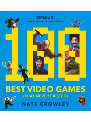 100 Best Video Games (That Never Existed)