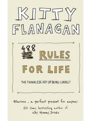 488 Rules for Life The Thankless Art of Being Correct