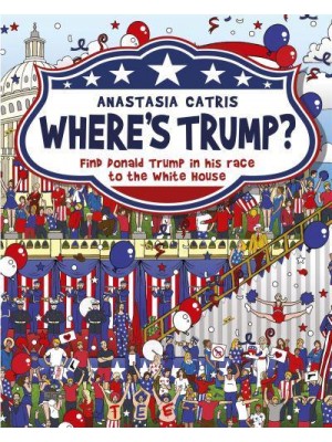 Where's Trump? Find Donald Trump in His Race to the White House