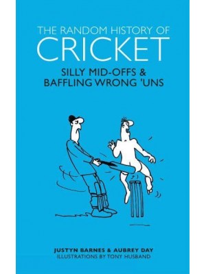 The Random History of Cricket Silly Mid-Offs & Baffling Wrong 'Uns - The Random History Series