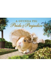 A Guinea Pig Pride & Prejudice A Novel in Three Volumes - Guinea Pig Classics