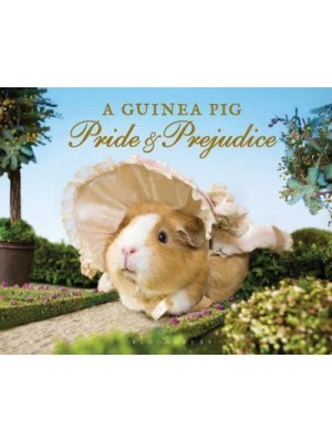 A Guinea Pig Pride & Prejudice A Novel in Three Volumes - Guinea Pig Classics