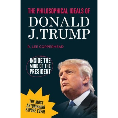 The Philosophical Ideals of Donald J. Trump
