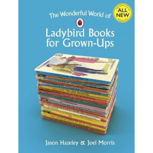 The Wonderful World of Ladybird Books for Grown-Ups - Ladybirds for Grown-Ups