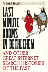 Last Minute Rooms in Bethlehem And Other Great Internet Search Histories of the Past