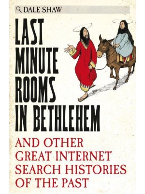 Last Minute Rooms in Bethlehem And Other Great Internet Search Histories of the Past