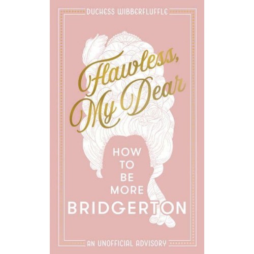 Flawless, My Dear How to Be More Bridgerton (A Parody)