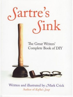 Sartre's Sink The Great Writers' Complete Book of DIY