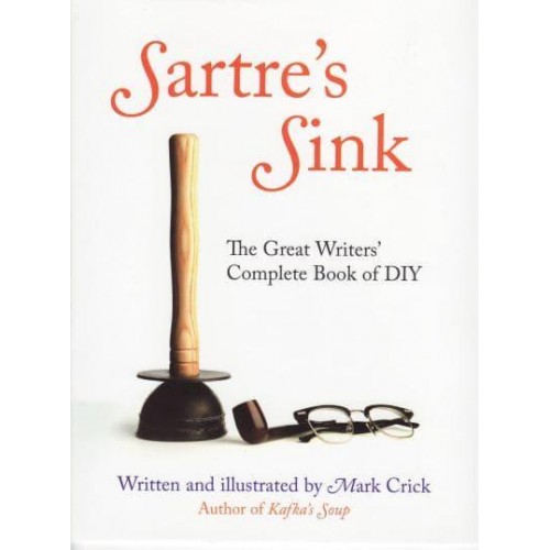 Sartre's Sink The Great Writers' Complete Book of DIY