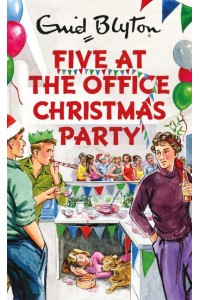 Five at the Office Christmas Party - Enid Blyton for Grown-Ups
