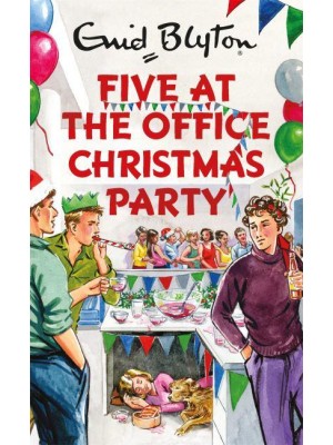 Five at the Office Christmas Party - Enid Blyton for Grown-Ups