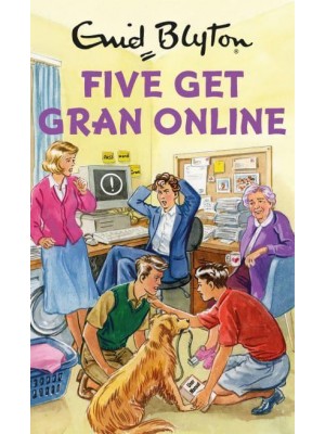 Five Get Gran Online - Enid Blyton for Grown-Ups