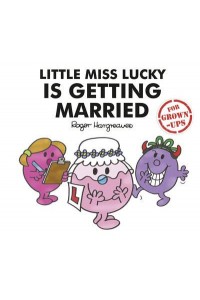 Little Miss Lucky Is Getting Married - Mr. Men for Grown-Ups