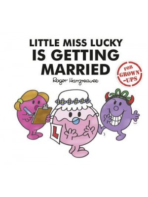 Little Miss Lucky Is Getting Married - Mr. Men for Grown-Ups