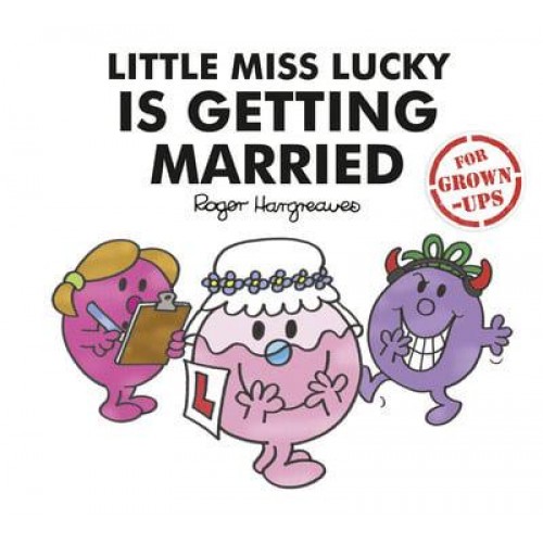 Little Miss Lucky Is Getting Married - Mr. Men for Grown-Ups