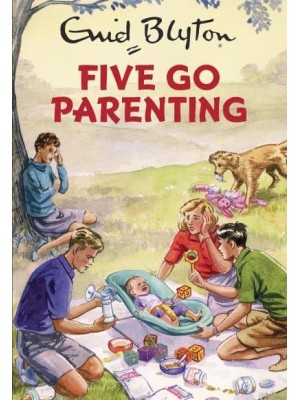 Five Go Parenting - Enid Blyton for Grown-Ups
