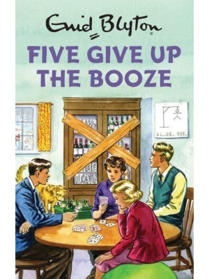Five Give Up the Booze - Enid Blyton for Grown-Ups